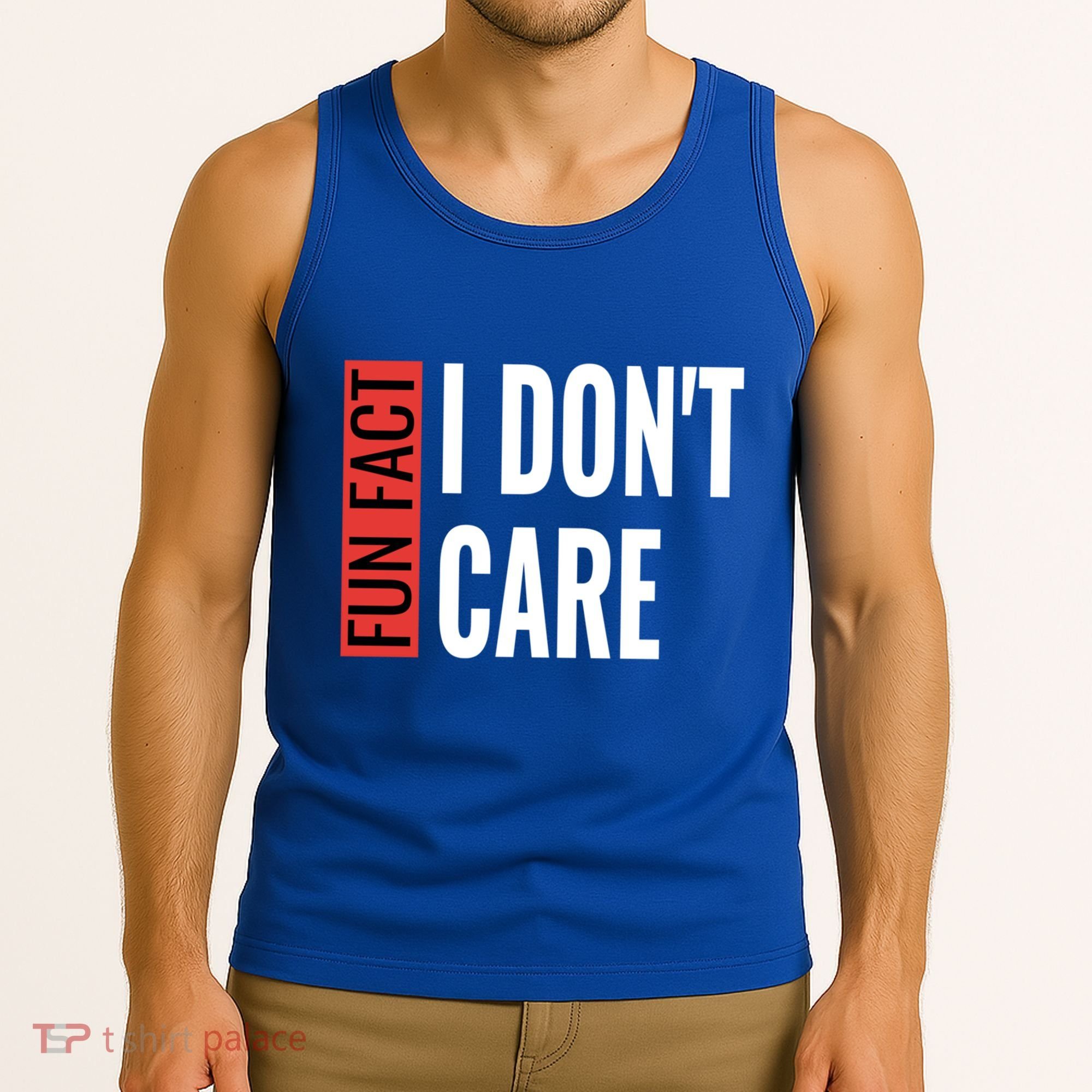 Fun Fact I Don't Care Sarcastic Saying Humorous Great Gift Tank Top