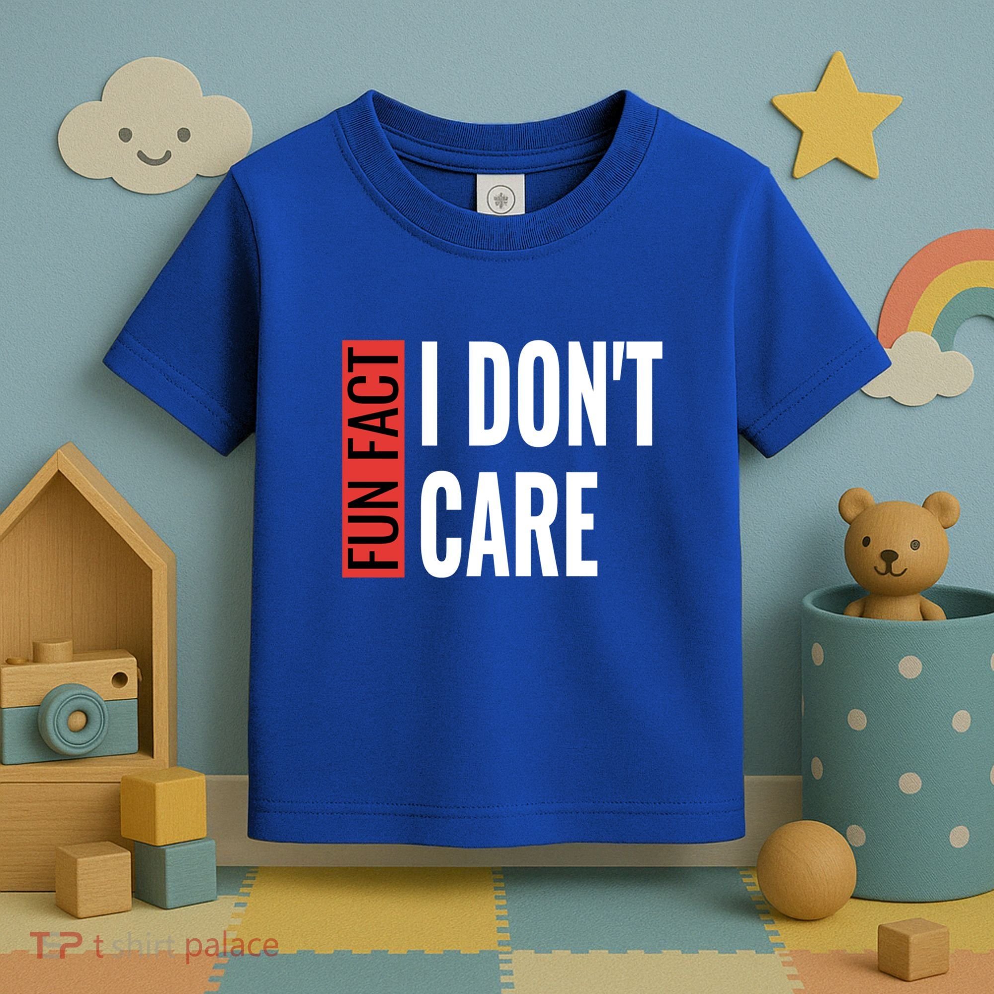 Fun Fact I Don't Care Sarcastic Saying Humorous Great Gift Toddler T-Shirt