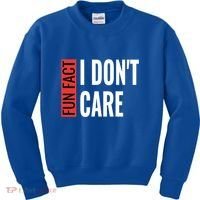 Fun Fact I Don't Care Sarcastic Saying Humorous Great Gift Kids Sweatshirt thumb 0