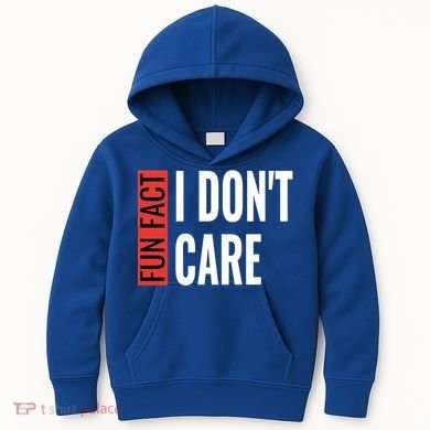 Fun Fact I Don't Care Sarcastic Saying Humorous Great Gift Kids Hoodie