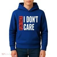 Fun Fact I Don't Care Sarcastic Saying Humorous Great Gift Kids Hoodie thumb 4