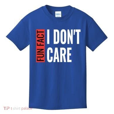 Fun Fact I Don't Care Sarcastic Saying Humorous Great Gift Kids T-Shirt
