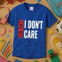 Fun Fact I Don't Care Sarcastic Saying Humorous Great Gift Kids T-Shirt thumb 3