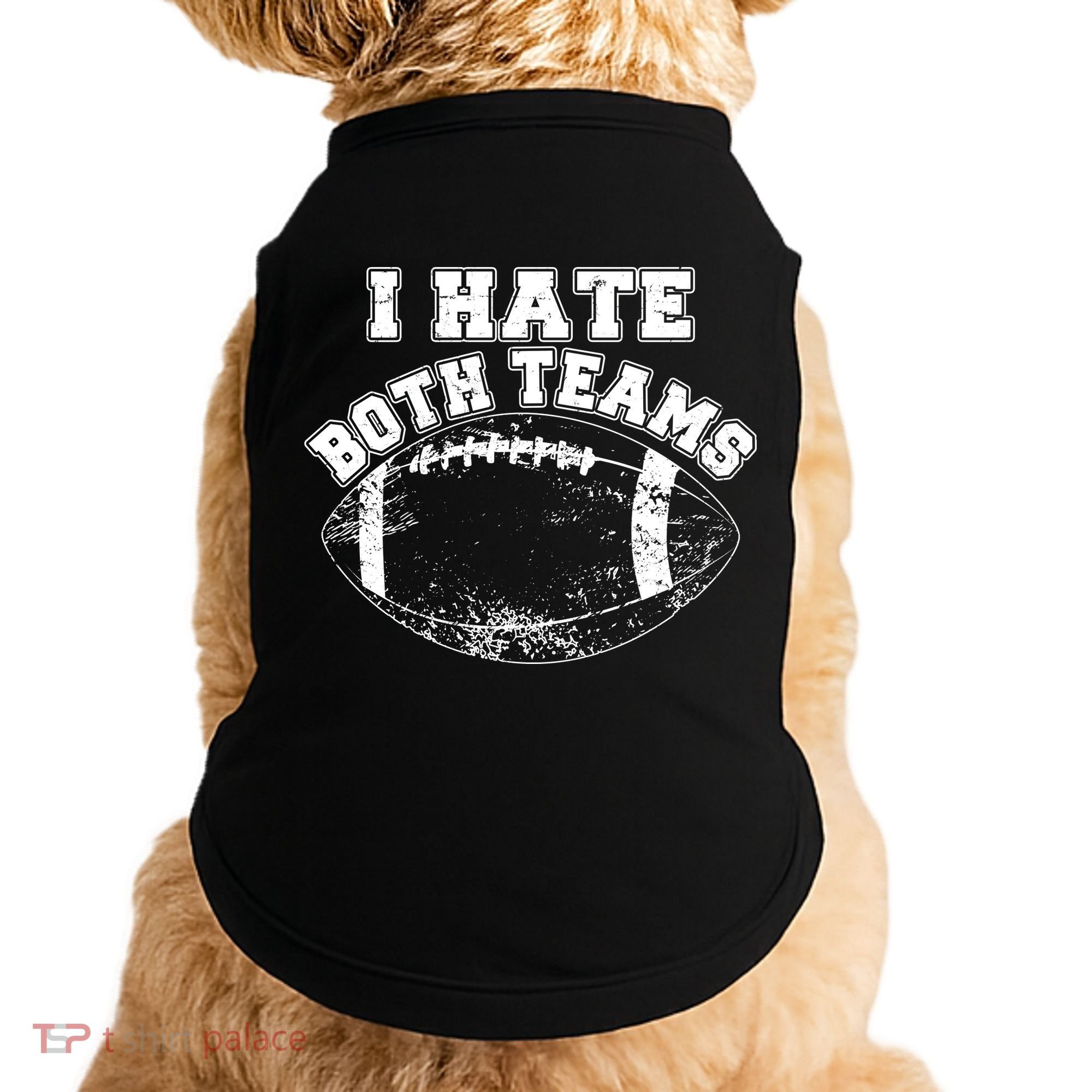 Funny Football I Hate Both Teams Doggie Tank