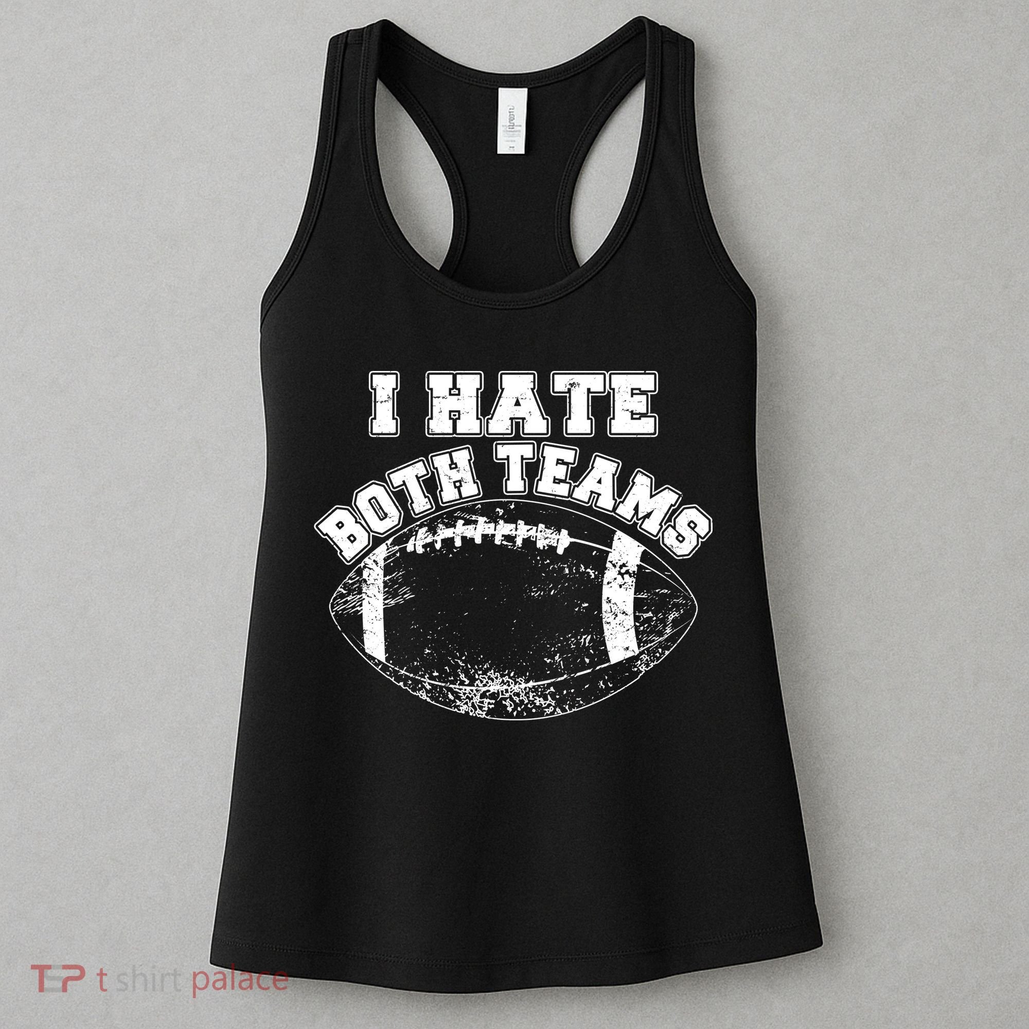 Funny Football I Hate Both Teams Women's Tank Top
