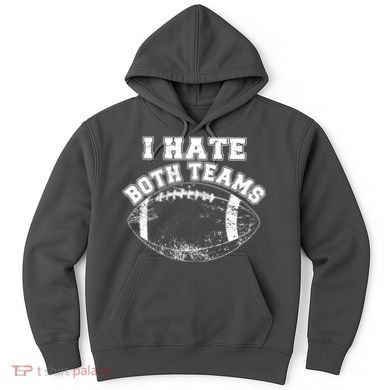 Funny Football I Hate Both Teams Hoodie