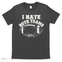 Funny Football I Hate Both Teams T-Shirt thumb 0