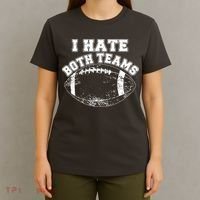 Funny Football I Hate Both Teams T-Shirt thumb 4