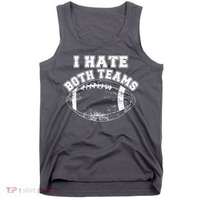 Funny Football I Hate Both Teams Tank Top