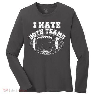 Funny Football I Hate Both Teams Women's Long Sleeve Shirt