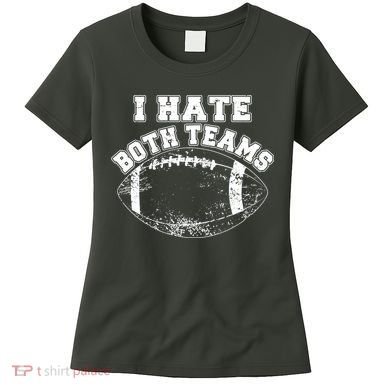 Funny Football I Hate Both Teams Women's T-Shirt