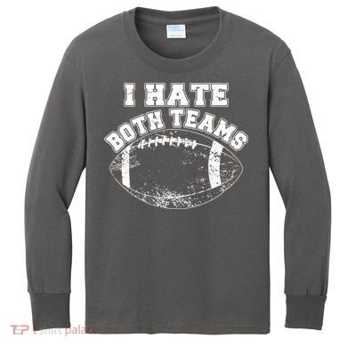 Funny Football I Hate Both Teams Kids Long Sleeve Shirt