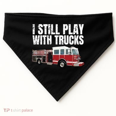 Funny Firefighter I Still Play With Fire Trucks USA-Made Doggie Bandana