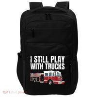 Funny Firefighter I Still Play With Fire Trucks Impact Tech Backpack thumb 0