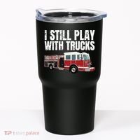 Funny Firefighter I Still Play With Fire Trucks Tumbler thumb 0