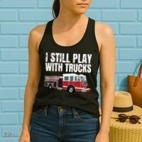 Funny Firefighter I Still Play With Fire Trucks Women's Tank Top thumb 2