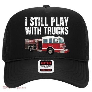 Funny Firefighter I Still Play With Fire Trucks Hat