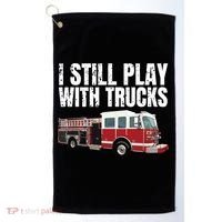 Funny Firefighter I Still Play With Fire Trucks Golf Towel thumb 0