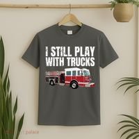 Funny Firefighter I Still Play With Fire Trucks T-Shirt thumb 2