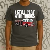 Funny Firefighter I Still Play With Fire Trucks T-Shirt thumb 3