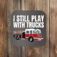 Funny Firefighter I Still Play With Fire Trucks Coaster thumb 0
