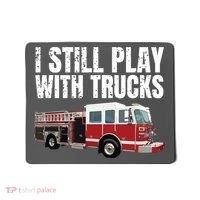 Funny Firefighter I Still Play With Fire Trucks Mousepad thumb 0