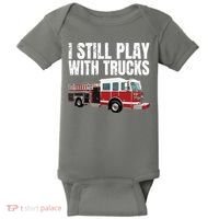 Funny Firefighter I Still Play With Fire Trucks Baby Bodysuit thumb 0