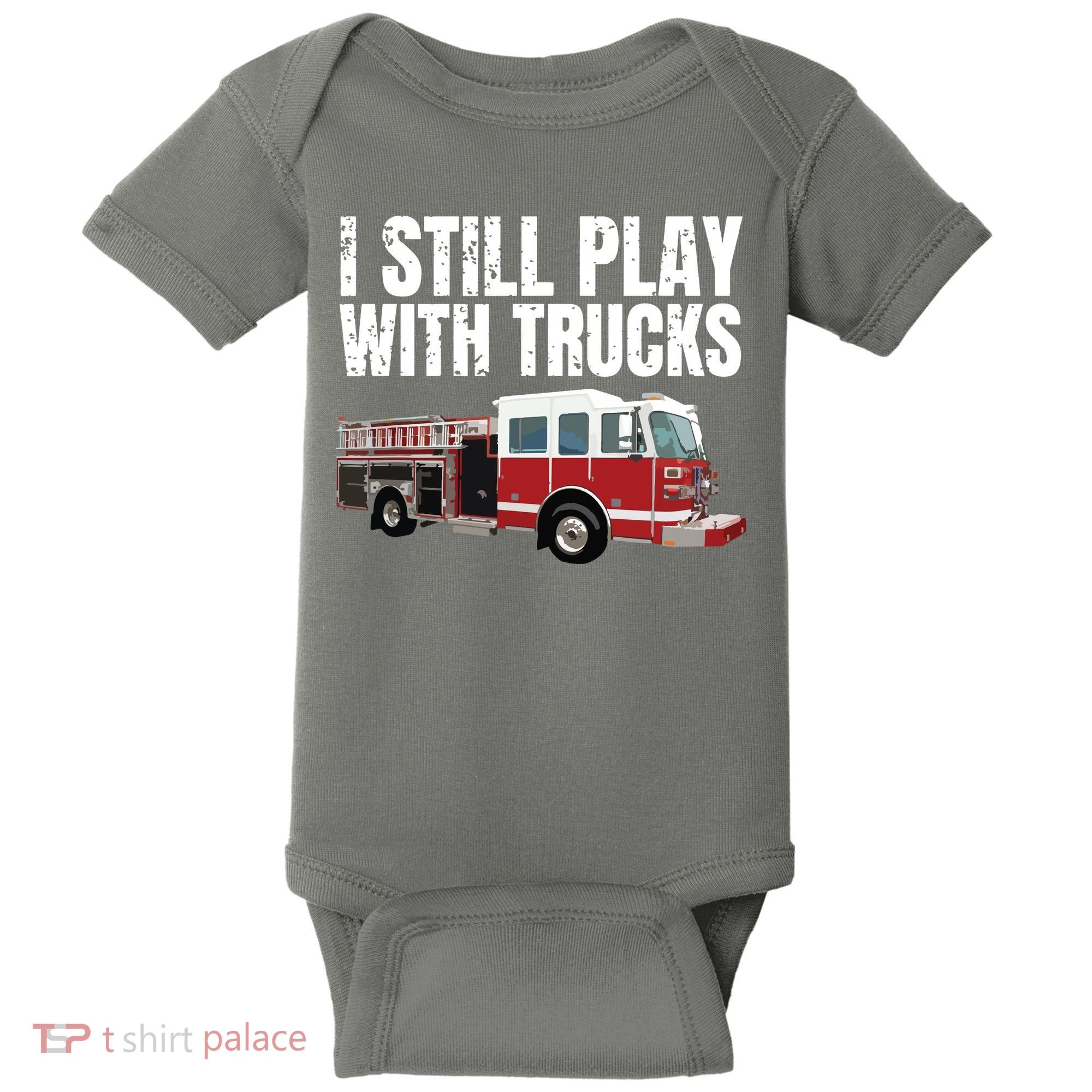 Funny Firefighter I Still Play With Fire Trucks Baby Bodysuit