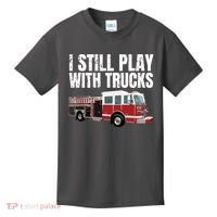 Funny Firefighter I Still Play With Fire Trucks Kids T-Shirt thumb 0