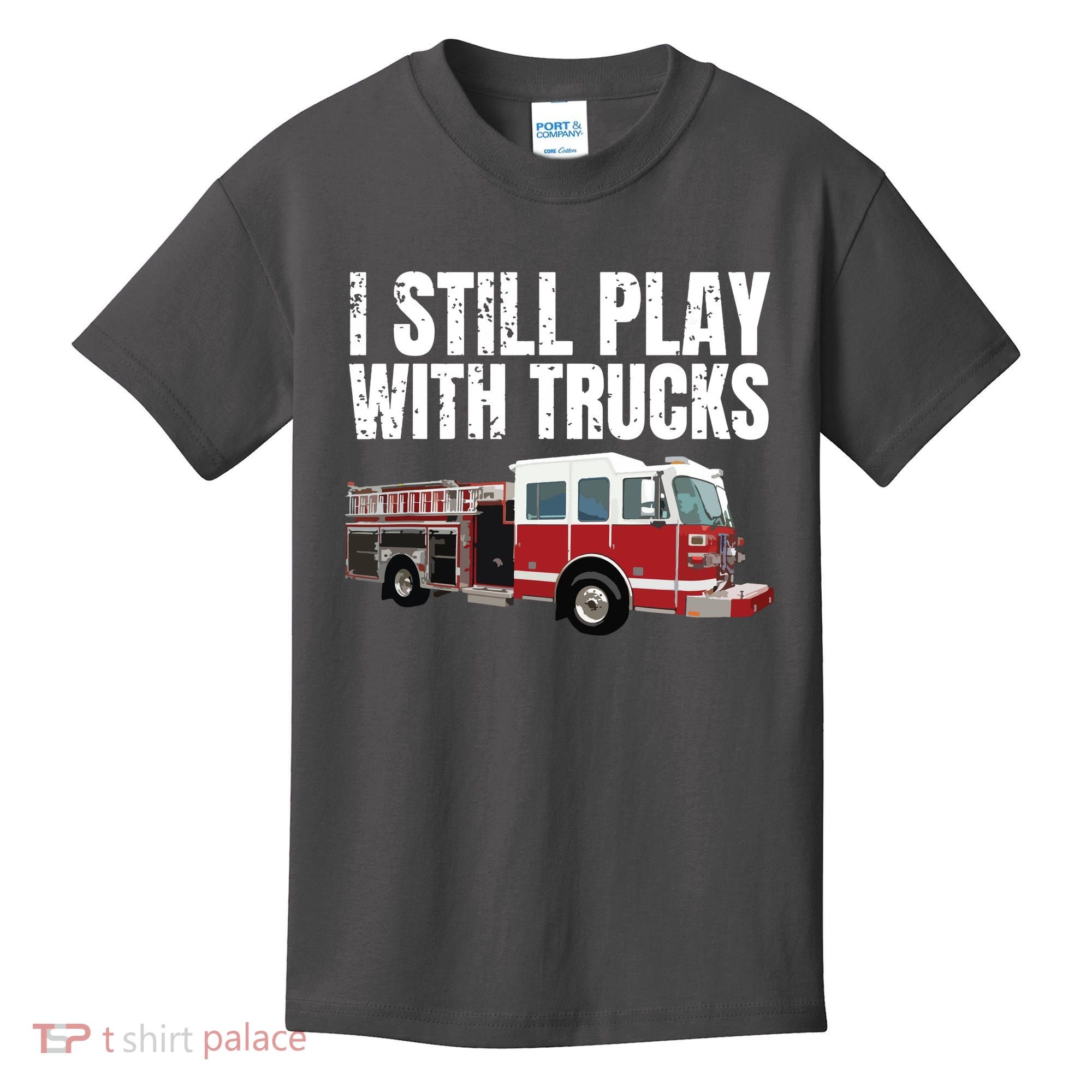 Funny Firefighter I Still Play With Fire Trucks Kids T-Shirt