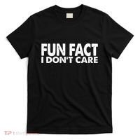 Fun Fact I Dont Care Funny T-Shirt thumb 0