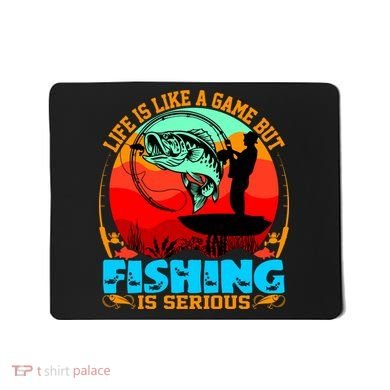 Funny Fishing Is Serious Mousepad
