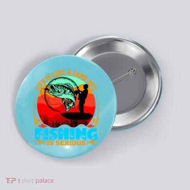 Funny Fishing Is Serious Button
