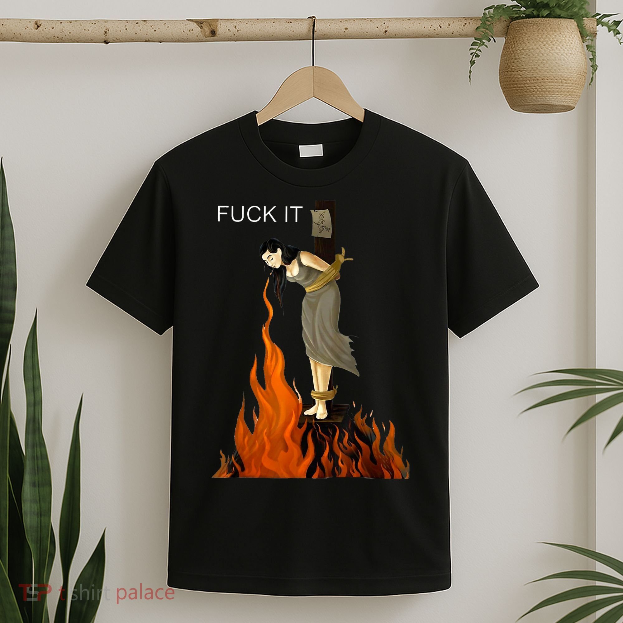 Funny Fuck It Witch Fuck It Witch On Fire T-Shirt