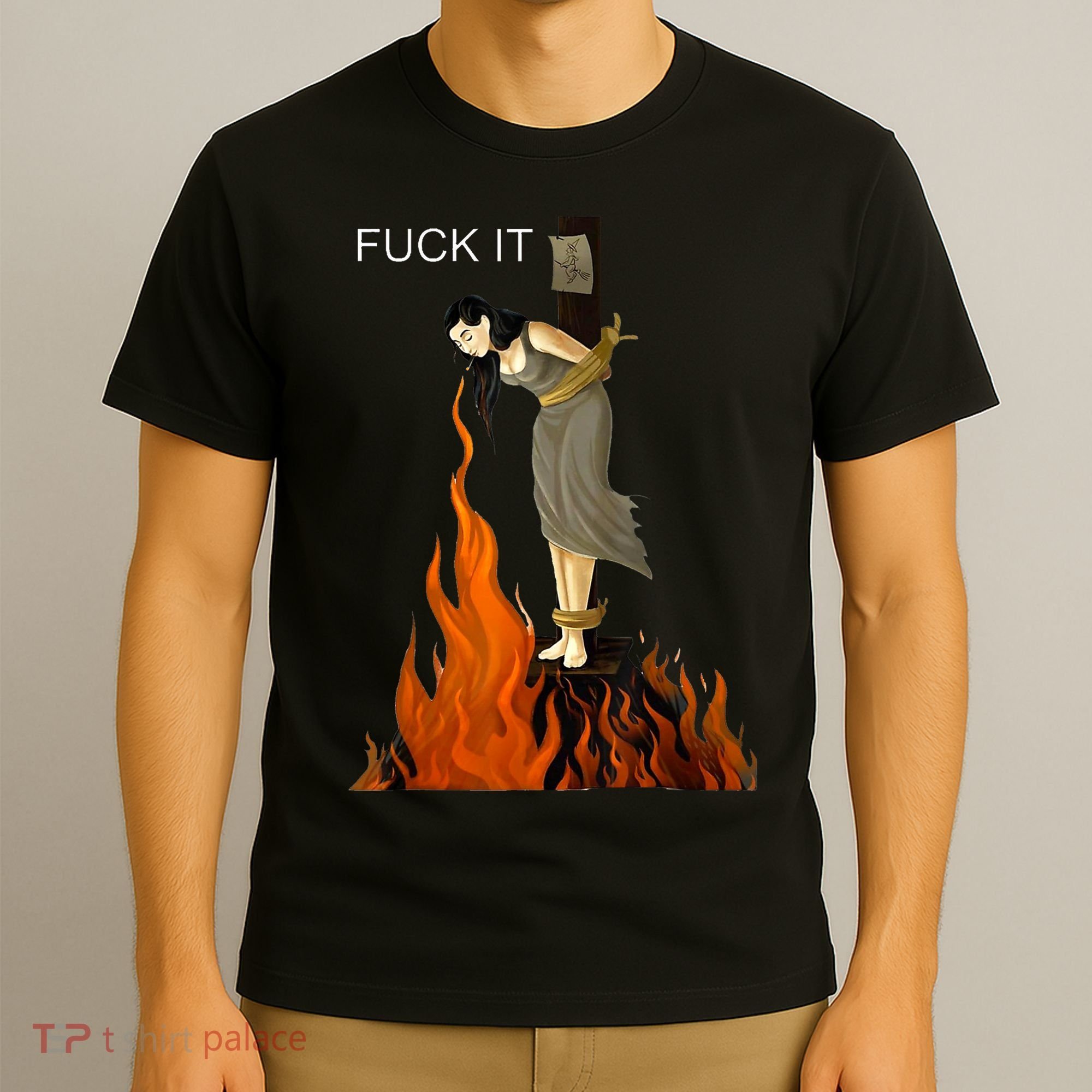 Funny Fuck It Witch Fuck It Witch On Fire T-Shirt
