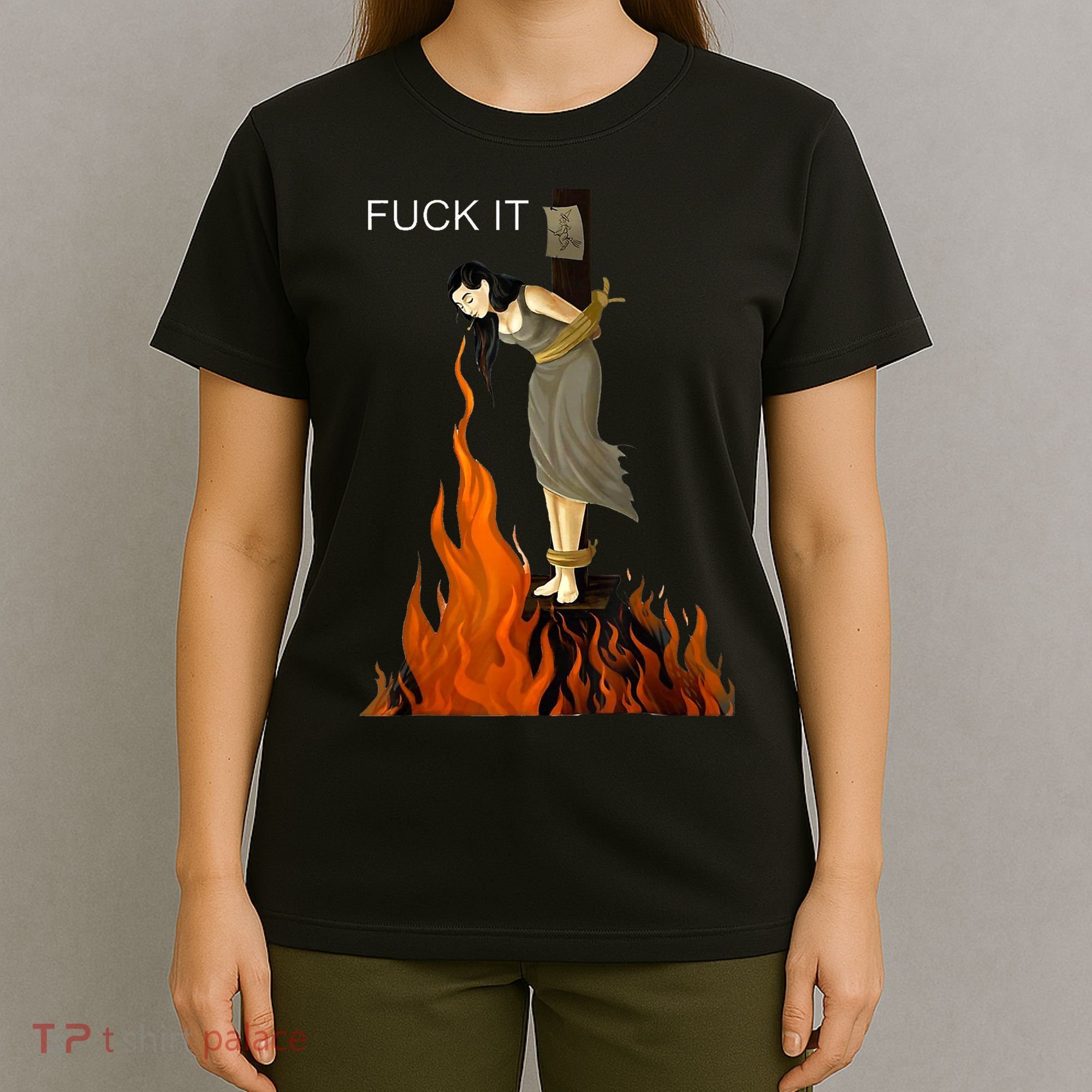 Funny Fuck It Witch Fuck It Witch On Fire T-Shirt