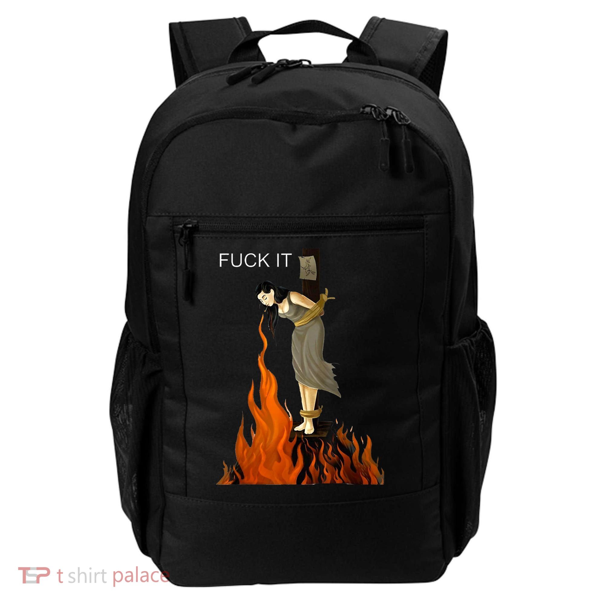 Funny Fuck It Witch Fuck It Witch On Fire Backpack
