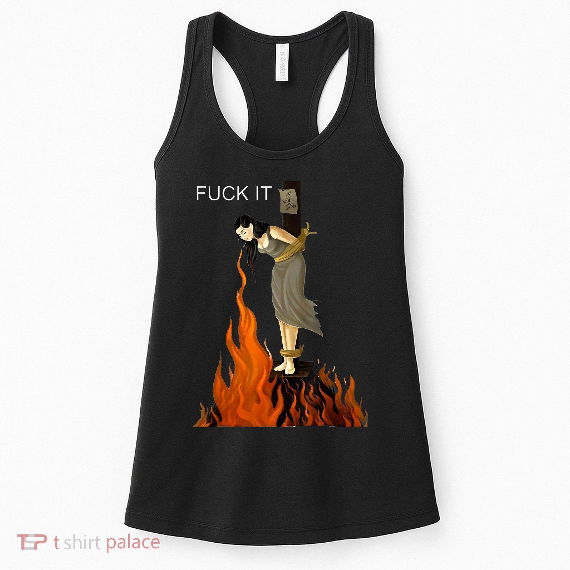 Funny Fuck It Witch Fuck It Witch On Fire Women's Tank Top