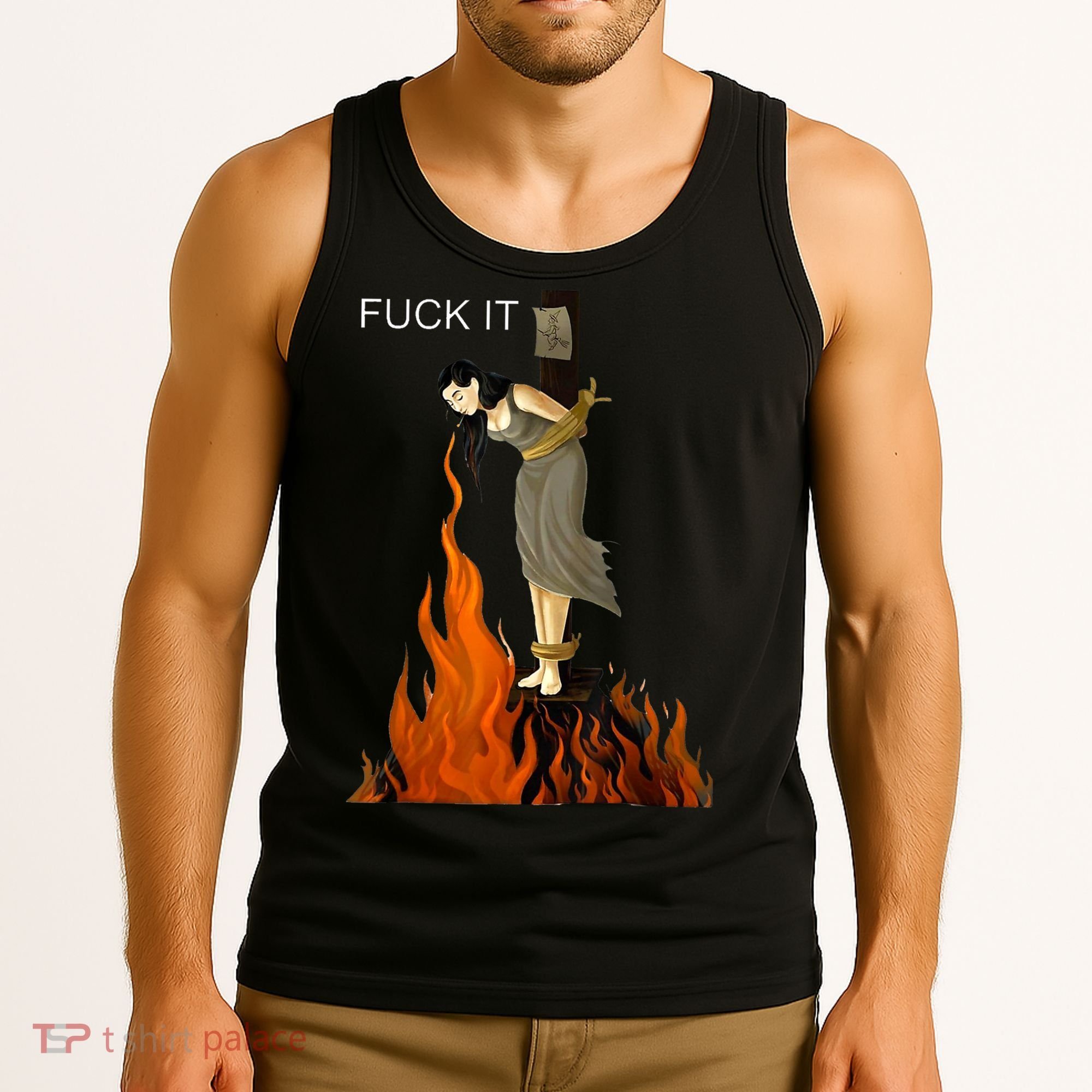 Funny Fuck It Witch Fuck It Witch On Fire Tank Top
