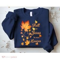 Fall For Jesus He Never Leave Beautiful Fall Leaves Sweatshirt thumb 2