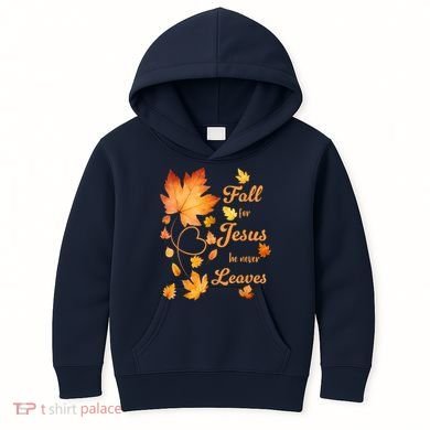 Fall For Jesus He Never Leave Beautiful Fall Leaves Kids Hoodie