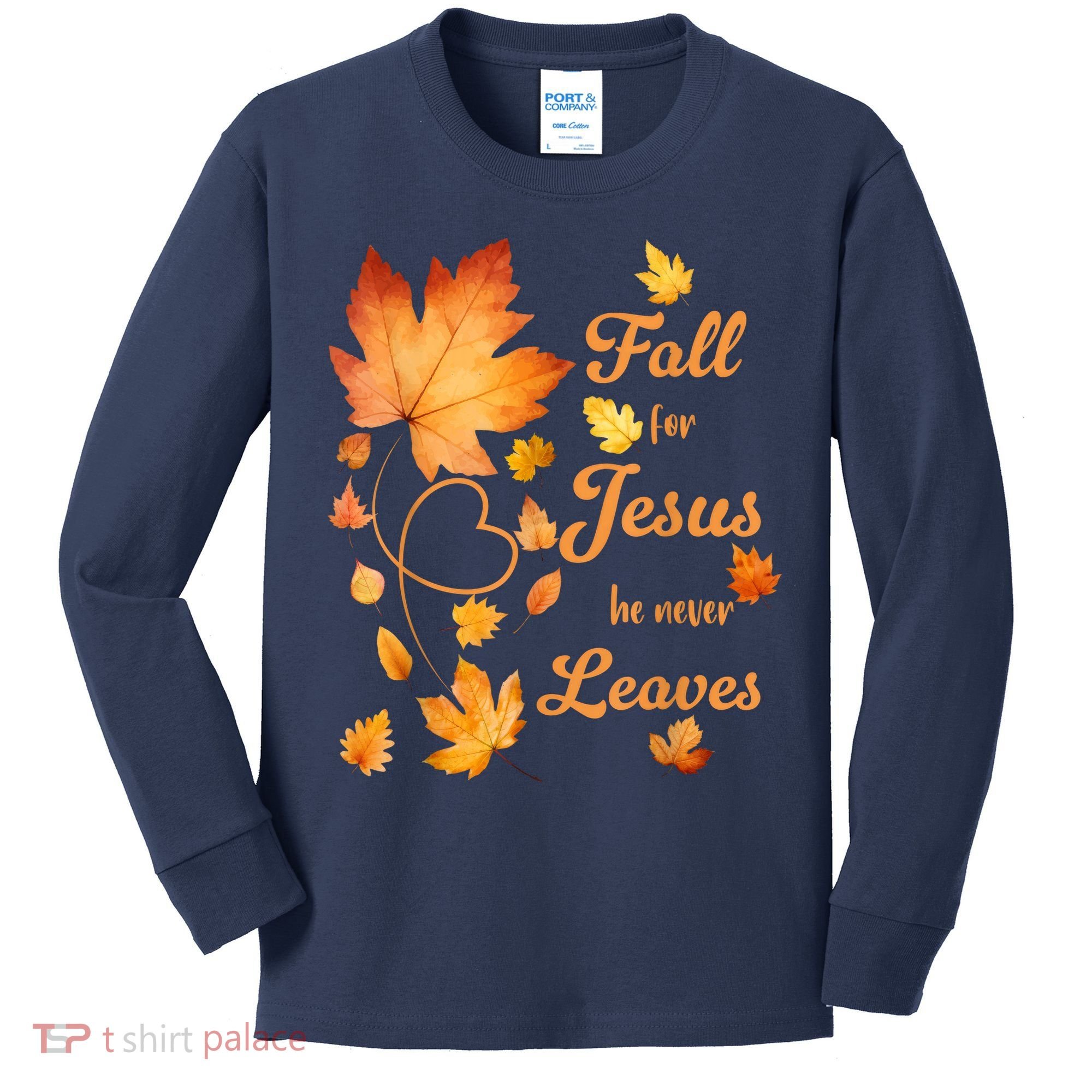 Fall For Jesus He Never Leave Beautiful Fall Leaves Kids Long Sleeve Shirt