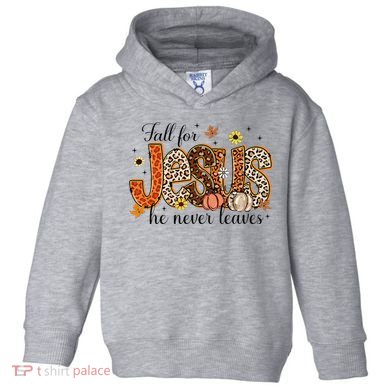 Fall For Jesus He Never Leaves Christian Thanksgiving Toddler Hoodie