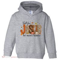 Fall For Jesus He Never Leaves Christian Thanksgiving Toddler Hoodie thumb 0