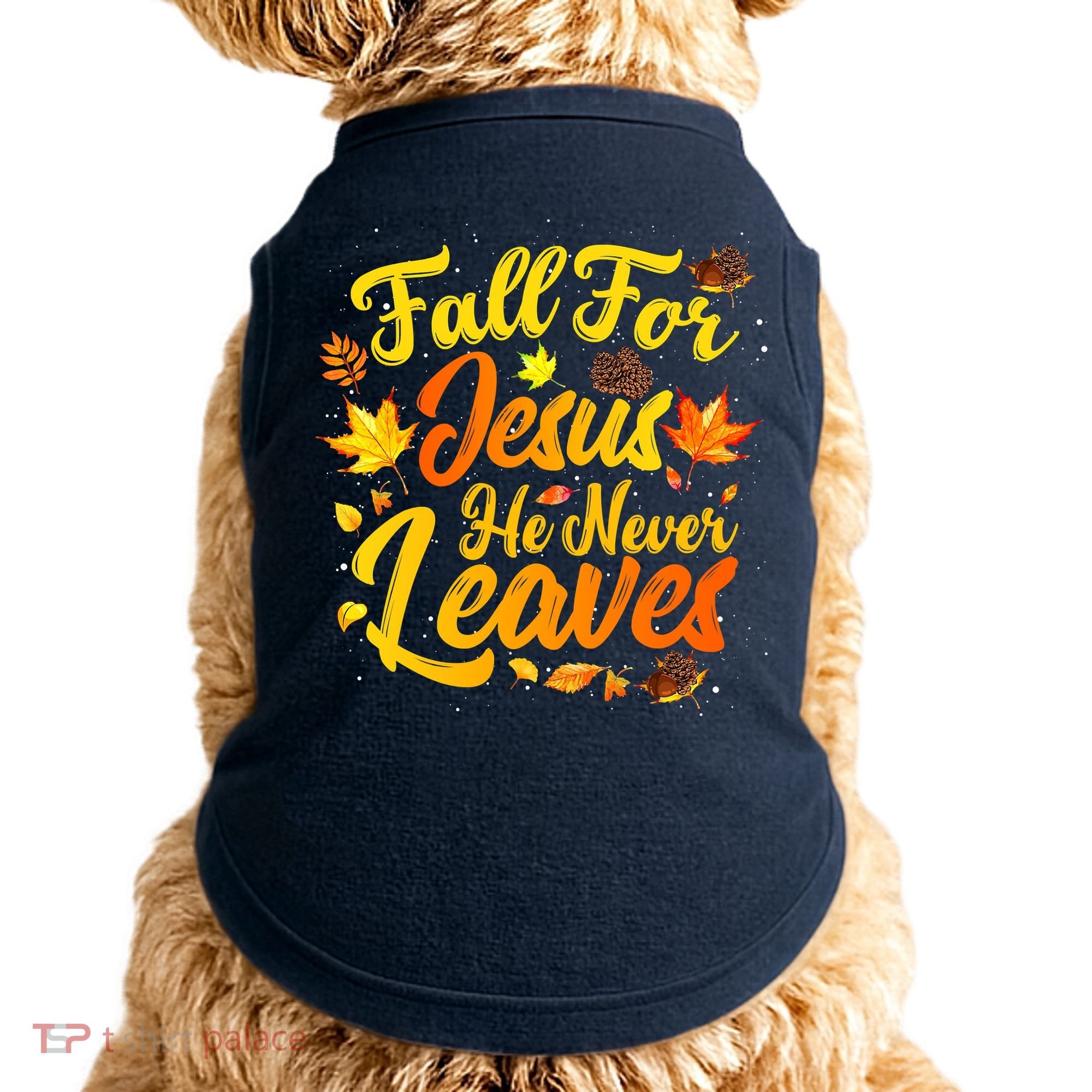 Fall For Jesus He Never Leaves Funny Fall Autumn Christian Doggie Tank