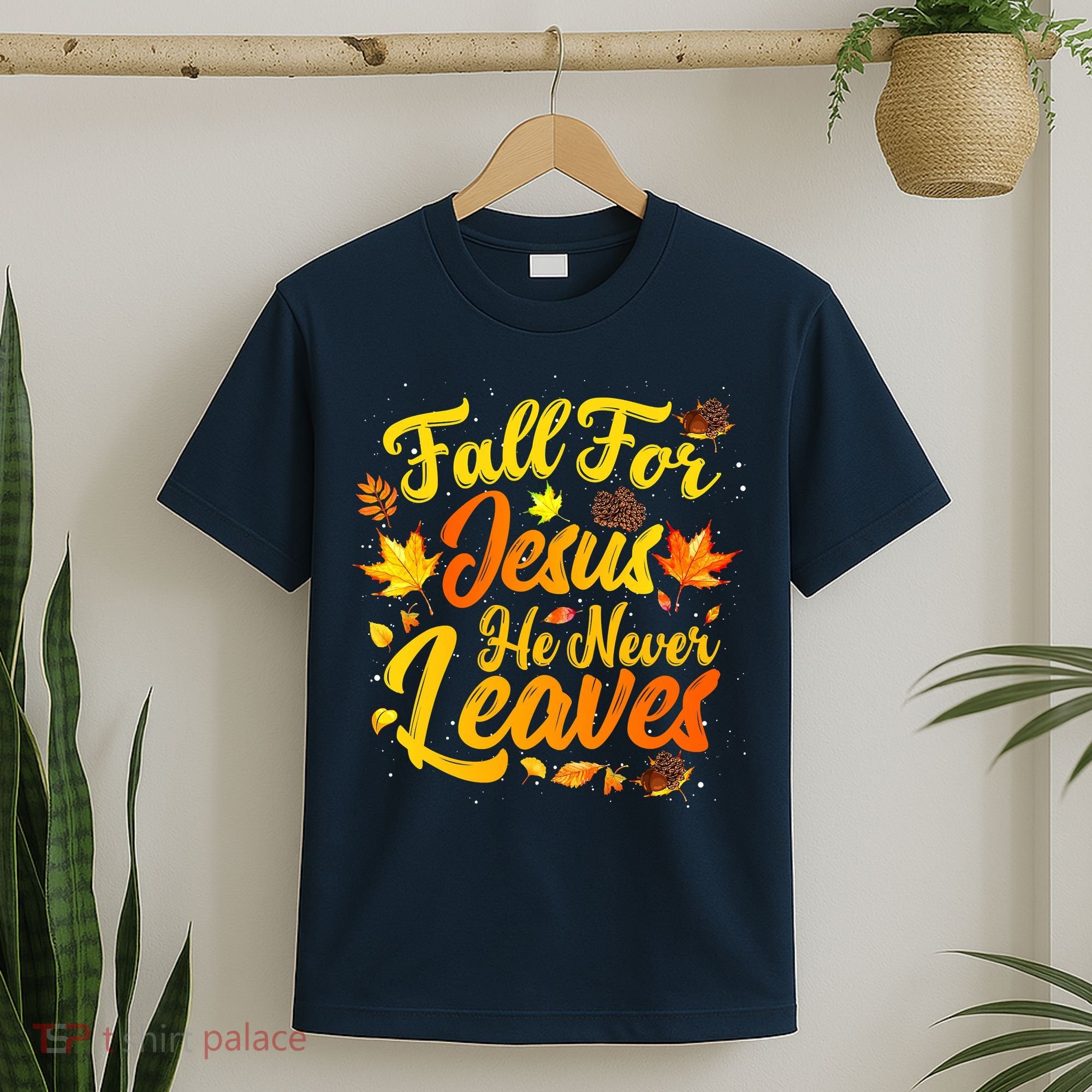 Fall For Jesus He Never Leaves Funny Fall Autumn Christian T-Shirt