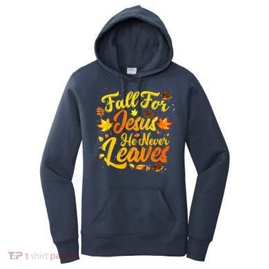 Fall For Jesus He Never Leaves Funny Fall Autumn Christian Women's Hoodie