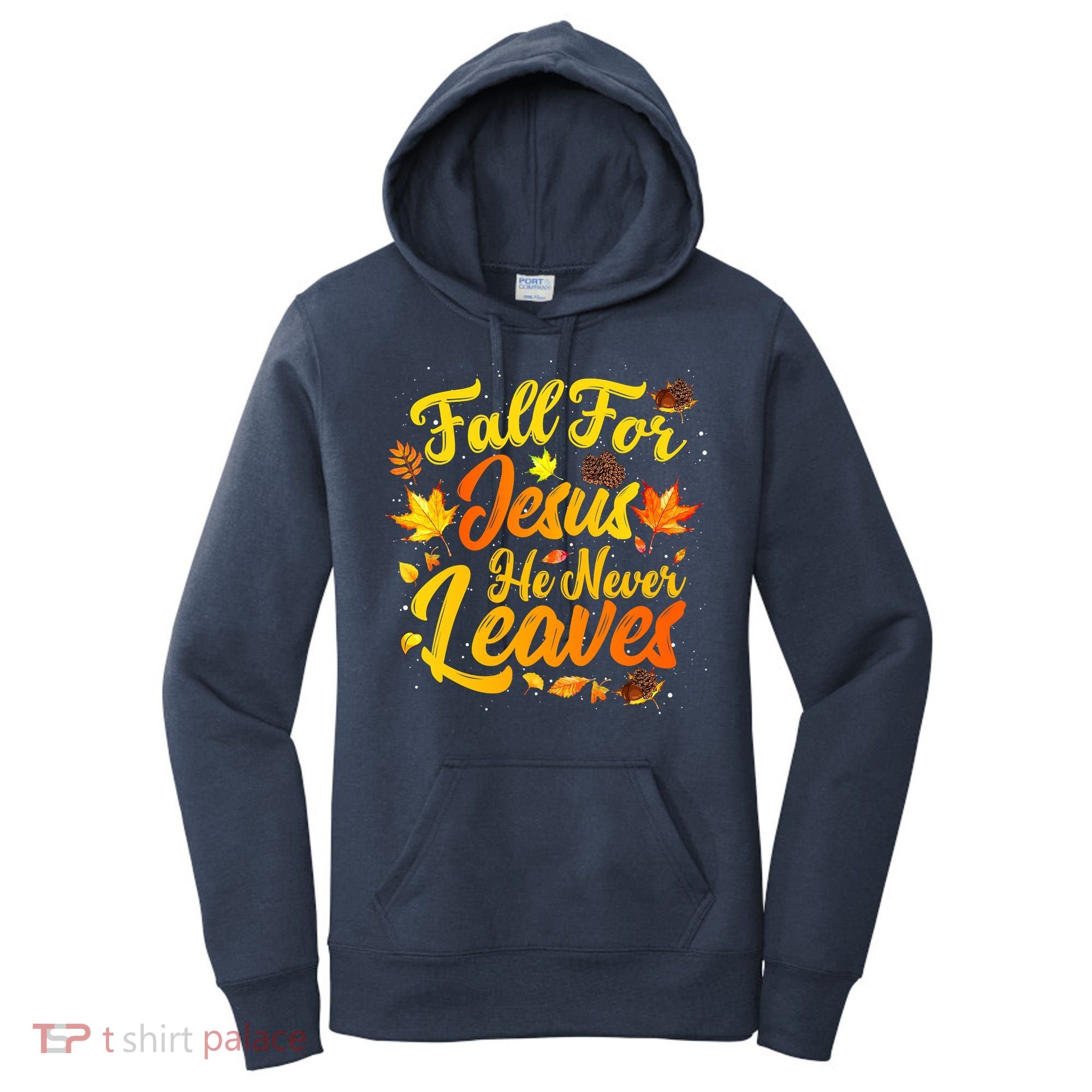 Fall For Jesus He Never Leaves Funny Fall Autumn Christian Women's Hoodie