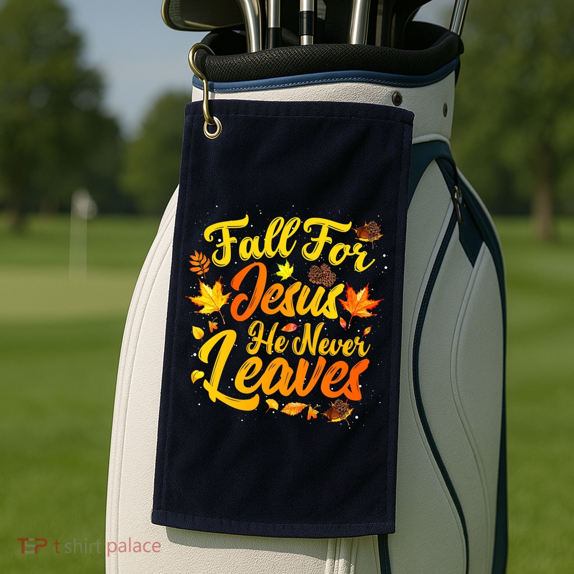 Fall For Jesus He Never Leaves Funny Fall Autumn Christian Golf Towel