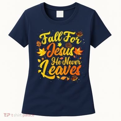 Fall For Jesus He Never Leaves Funny Fall Autumn Christian Women's T-Shirt